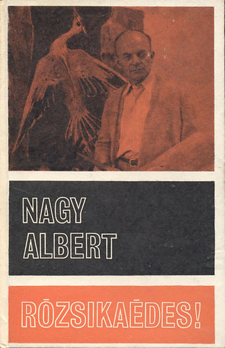 Nagy Albert - R�zsika�des! (V�logatott levelek �s �r�sok)