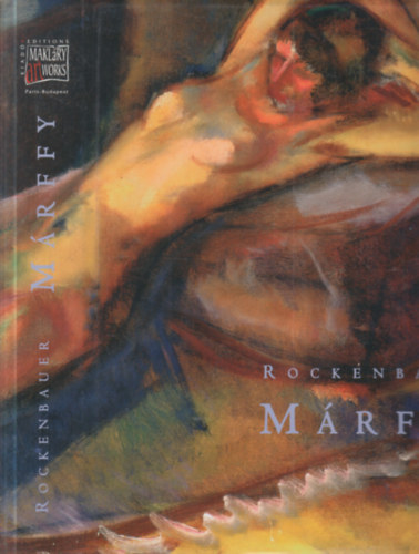 Rockenbauer Zoltán - Márffy - Életműkatalógus / Catalogue Raisonné / Complete Works