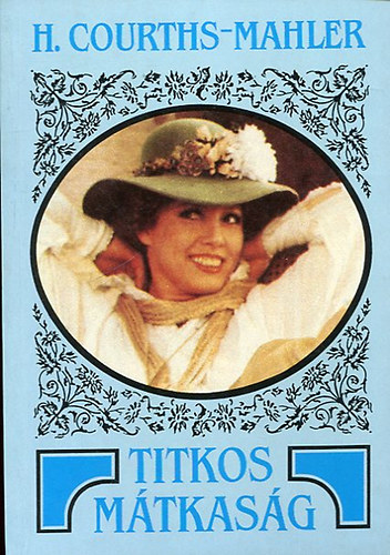 Hedwig Courths-Mahler - Titkos m�tkas�g