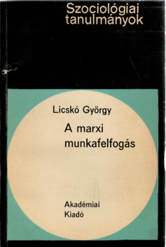 Licsk Gyrgy - A marxi munkafelfogs