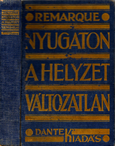 Erich Maria Remarque - Nyugaton a helyzet v�ltozatlan