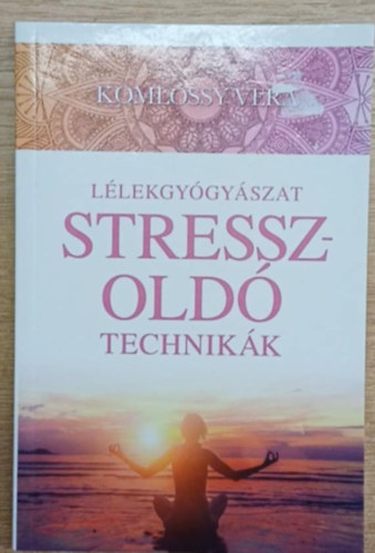 Koml�ssy Vera - L�lekgy�gy�szat - Stresszold� technik�k