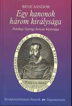 Bene Sndor - Egy kanonok hrom kirlysga