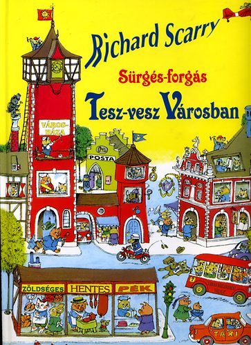 Richard Scarry - Srgs-forgs Tesz-Vesz Vrosban