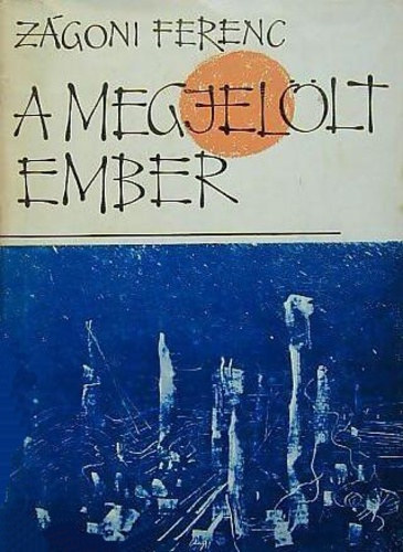 Zágoni Ferenc - A megjelölt ember