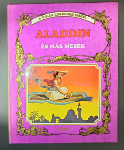 Ball�r Piroska  Horv�th Tibor (ford.), Severino Baraldi (ill.) - Aladdin �s m�s mes�k - A vil�g legszebb mes�i; Severino Baraldi illusztr�ci�ival gazdagon (Aladdin �s a csodal�mp�s / Ali baba �s a negyven rabl� / A papag�jj� v�ltozott sah / A s�r� hercegn� / A g�lyakalifa)