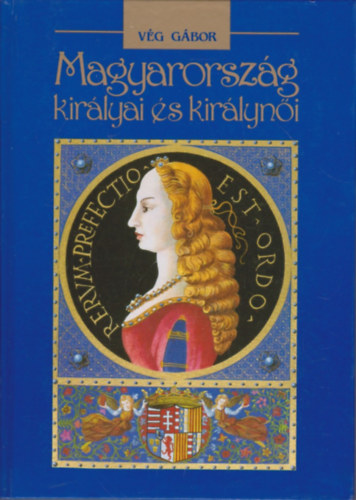 Vg Gbor - Magyarorszg kirlyai s kirlyni