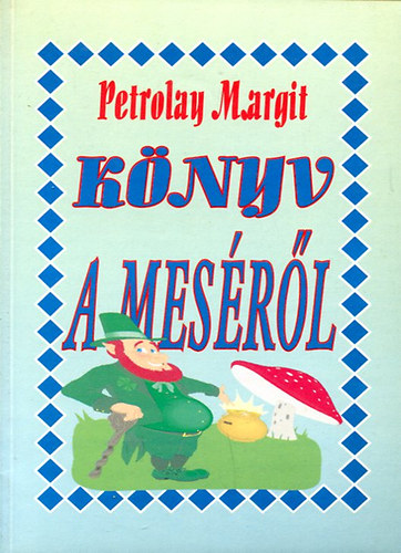 Petrolay Margit - K�nyv a mes�r�l (az emberis�g eml�kezete)