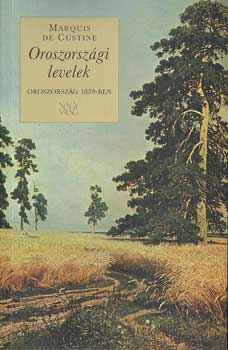 Marquis de Custine - Oroszorsz�gi levelek - Oroszorsz�g 1839-ben