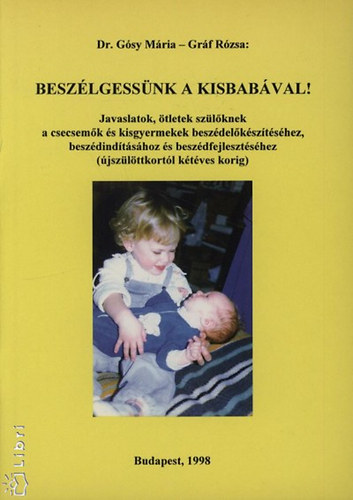 Gráf Rózsa; Dr. Gósy Mária - Beszélgessünk a kisbabával!
