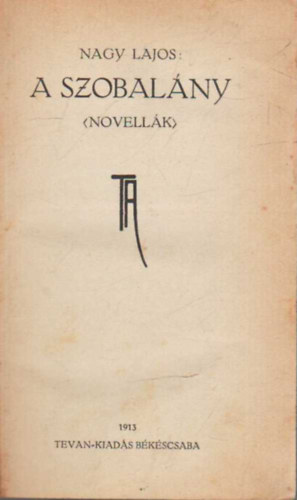 Nagy Lajos Anatole France - A szobal�ny ( novell�k ) - Egy sz�n�szn� t�rt�nete ( k�t m� egybek�tve )