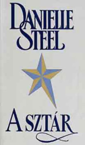 Danielle Steel - Danielle Steel: A sztár
