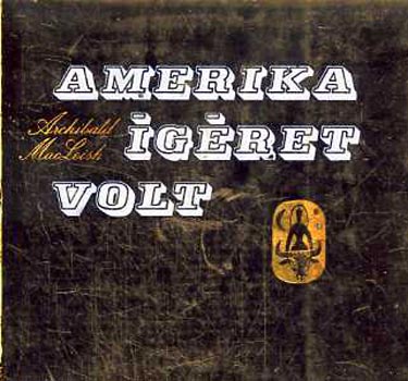 Archibald MacLeish - Amerika ígéret volt