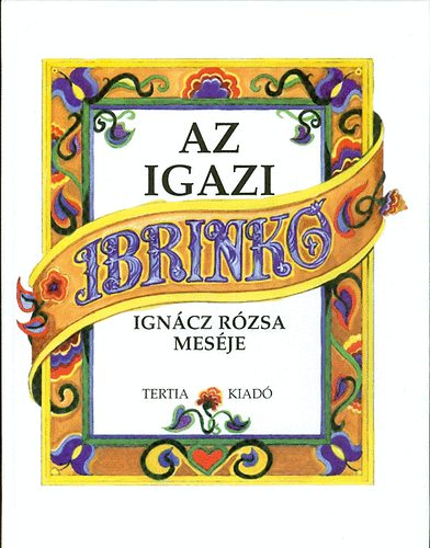 Ign�cz R�zsa - Az igazi ibrink�