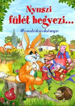 Nyuszi fülét hegyezi - Mondókáskönyv