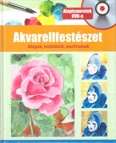 ismeretlen - Akvarellfest�szet (Alapok, technik�k, mot�vumok)