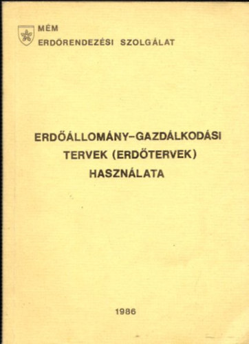MM Erdrendezsi Szolglat - tmutat az erdllomny-gazdlkods tervek (erdtervek) ksztshez