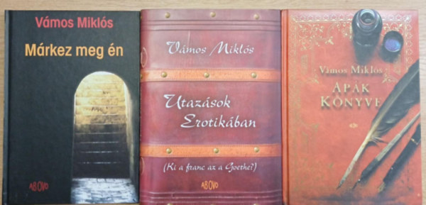 V�mos Mikl�s - 3 db V�mos Mikl�s k�tet: M�rkez meg �n - Utaz�sok Erotik�ban - Ap�k k�nyve