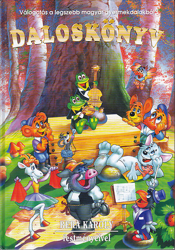Daloskönyv - Válogatás a legszebb magyar gyermekdalokból - Bera Károly festményeivel