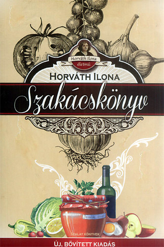 Horvth Ilona - Horvth Ilona szakcsknyv - j, bvtett kiads