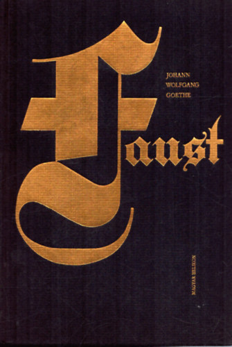 Johann Wolfgang von Goethe - Faust - A trag�dia els� r�sze (J�kely Zolt�n ford�t�sa)