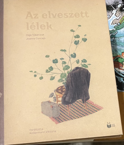 Joanna Concejo Olga Tokarczuk - Az elveszett lélek