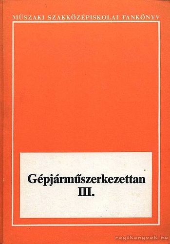 Nagy Lajos Dr. Antal György - Gépjárműszerkezettan III.
