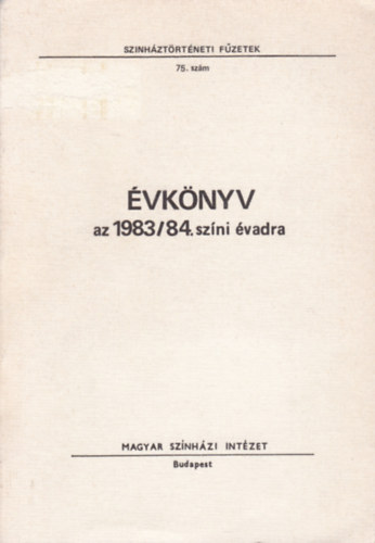 �vk�nyv az 1983/84. sz�ni �vadra (Szinh�zt�rt�neti F�zetek 75. sz�m)