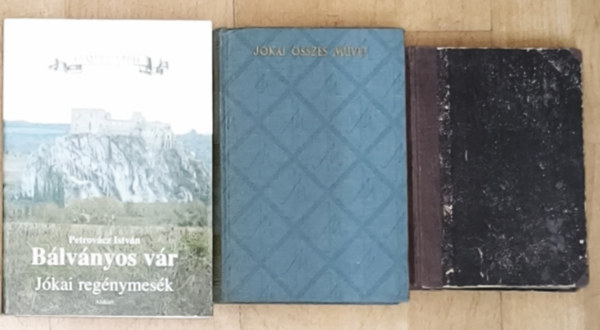 Petrov�cz Istv�n J�kai M�r - 3db J�kai M�rral kapcsolatos m� - A magyar n�p adom�i, A h�rom m�rv�nyfej, B�lv�nyos v�r-J�kai reg�nymes�k