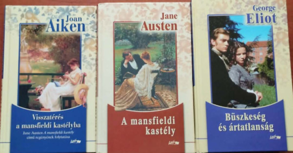 Jane Austen, Joan Aiken George Eliot - 3db Klasszikus reg�ny:A mansfieldi kast�ly + Visszat�r�s a mansfieldi kast�lyba +B�szkes�g �s �rtatlans�g