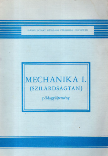 Selmeczi ferenc - Mechanika I.  ( szilrdsgtan )