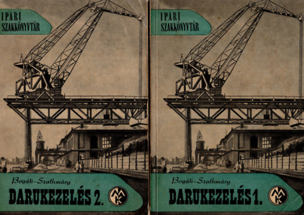 Bogáti-Szathmáry - Darukezelés I-II.