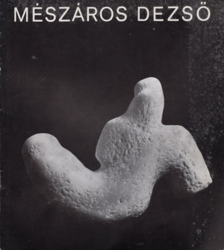Mszros Dezs szobrszmvsz - Killtsi katalgus Budapest, 1970. november 13-29.