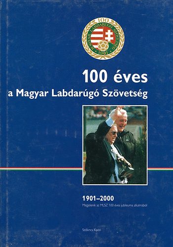 Thaly Zoltn - 100 ves a Magyar Labdarg Szvetsg