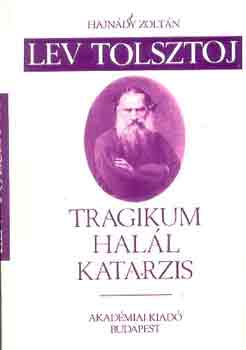 Hajndy Zoltn - Lev Tolsztoj: Tragikum, hall, katarzis