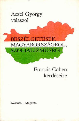 Francis Cohen Aczl Gyrgy - Beszlgetsek Magyarorszgrl, szocializmusrl