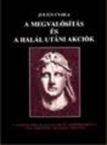 Julius Evola - A megval�s�t�s �s a hal�l ut�ni akci�k