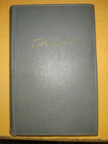 Sz�pirodalmi K�nyvkiad� - T�th �rp�d �sszes versei, versford�t�sai �s novell�i