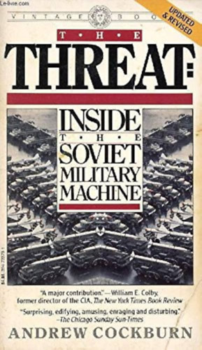 Andrew Cockburn - The Threat: Inside the Soviet Military Machine.