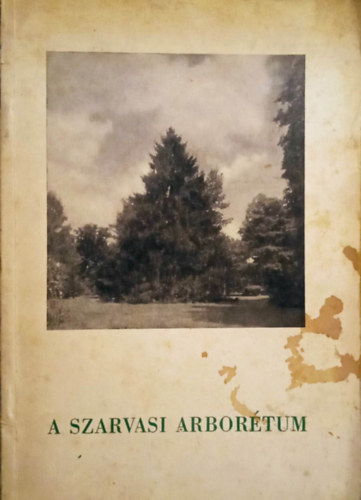 Bauecker Alajos-Gruber Ferenc - A Szarvasi Arbor�tum