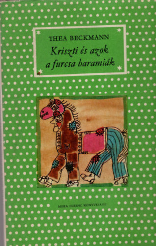Thea Beckmann - Kriszti �s azok a furcsa harami�k