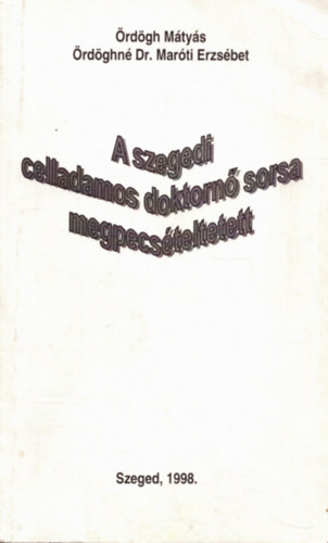 �rd�ghn� Dr. Mart�i Erzs�bet �rd�gh M�ty�s - A szegedi Celladamos doktorn� sorsa megpecs�teltetett