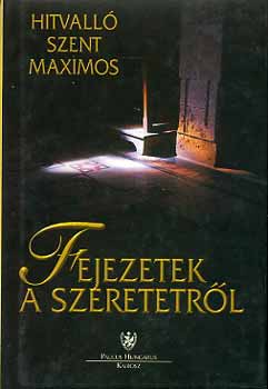 Hitvall� Szent Maximos - Fejezetek a szeretetr�l