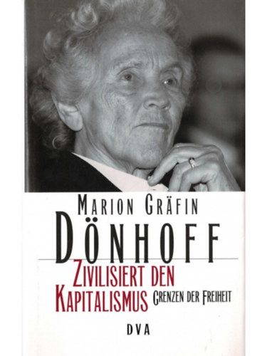 Marion Grfin von Dnhoff - Zivilisiert den Kapitalismus: Grenzen der Freiheit