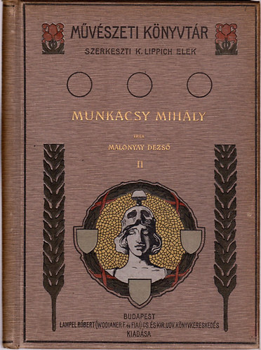 Malonyai Dezs� - Munk�csy Mih�ly II. / M�v�szeti K�nyvt�r, szerkeszti K. Lippich Elek /