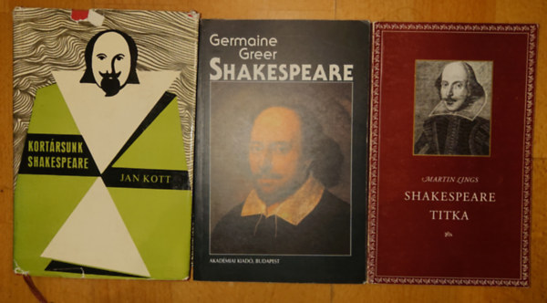 Jan Kott, Martin Lings Germaine Greer - 3 fontos knyv Shakespeare-tl: Shakespeare,  Kortrsunk, Shakespeare,  Shakespeare titka