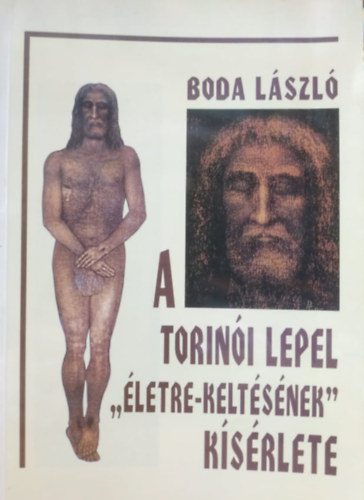 Boda Lszl - A torini lepel "letre-keltsnek" ksrlete (Dediklt)