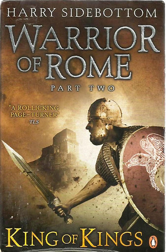 Harry Sidebottom - Warrior of Rome Part Two -  King of Kings