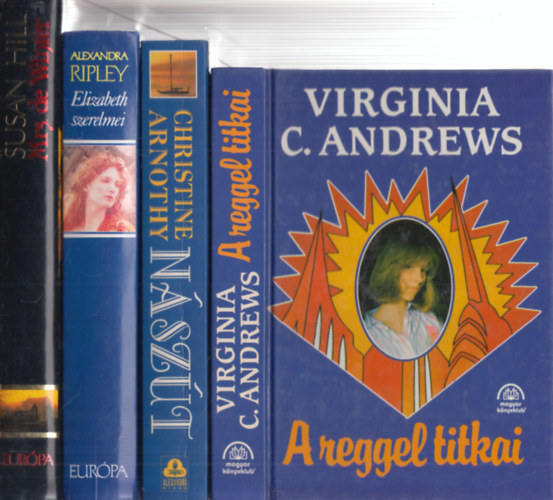 4db romantikus regny - Susan Hill: Mrs. de Winter + Virginia C. Andrews: A reggel titkai + Alexandra Ripley: Elizabeth szerelmei + Christine Arnothy: Nszt
