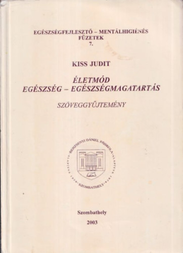 Kiss Judit - �letm�d - Eg�szs�g - Eg�szs�gmagatart�s sz�veggy�jtem�ny